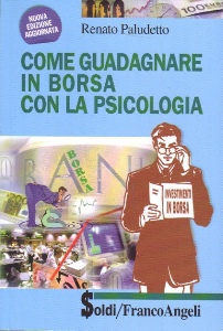 PALUDETTO RENATO, Come guadagnare in borsa con la psicologia