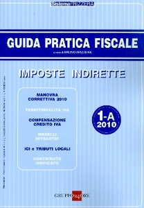 FRIZZERA BRUNO, Imposte indirette 1-A  2010. Guida pratica fiscale
