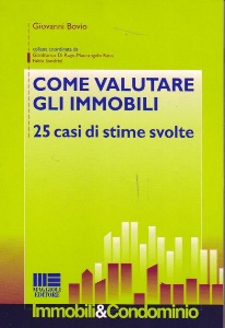 BOVIO GIOVANNI, Come valutare gli immobili.25 casi di stime svolte