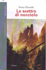 PITTARELLO BRUNO, Lo scettro di nocciolo