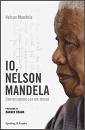 MANDELA NELSON, Io, Nelson Mandela. Conversazioni con me stesso