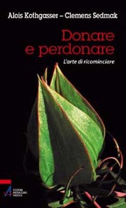 KATHGASSER - SEDMAK, Donare e perdonare