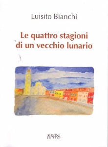 BIANCHI LUISITO, Le quattro stagioni di un vecchio lunario