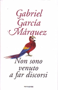 GARCIA MARQUEZ G., Non sono venuto a far discorsi
