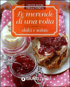 AA.VV., Le merende di una volta dolci e salate