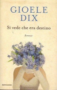 DIX GIOELE, Si vede che era destino