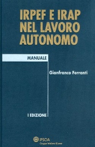 FERRANTI GIANFRANCO, Irpef e irap nel lavoto autonomo