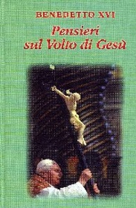 BENEDETTO XVI, Pensieri sul volto di Ges