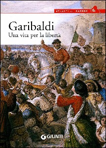 AA.VV., Garibaldi. Una vita per la libert