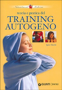 MARCHI IGINO, Teoria e pratica del Training autogeno