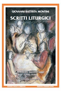 MONTINI GIOVANNI, Scritti liturgici.Riflessioni appunti saggi