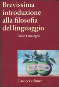 CASALEGNO PAOLO, Brevissima introduzione alla folosofia del linguag