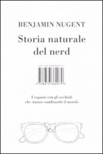 NUGENT BENJAMIN, Storia naturale dei Nerd