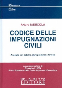 IADECOLA ARTURO, CODICE DELLE IMPUGNAZIONI CIVILI