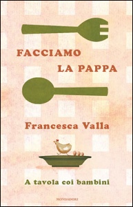 VALLA FRANCESCA, Facciamo la pappa.A tavola con i bambini SOS pappa