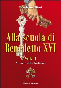 OLIOSI GINO, Alla scuola di Benedetto XVI  vol.3