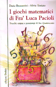 BRESSANINI - TONIATO, I giochi matematici di Fr Luca Pacioli