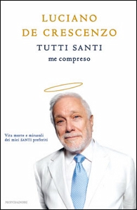 DE CRESCENZO LUCIANO, tutti santi me compreso