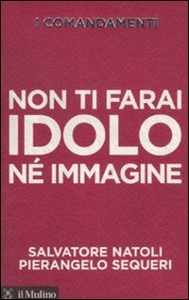 NATOLI - SEQUERI, Non ti farai idolo n immagine