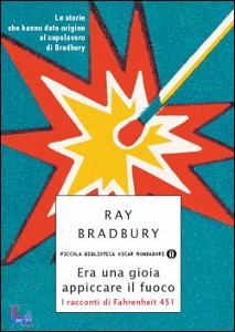 BRADBURY RAY, era una gioia appiccare il fuoco