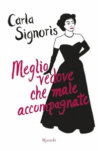 Signoris Carla, Meglio vedove che mal accompagnate