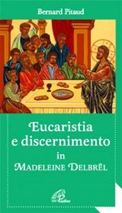 PITAUD BERNARD, Eucarestia e discernimento in Madeleine Delbrel