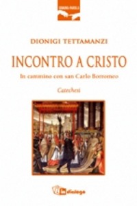 TETTAMANZI DIONIGI, Incontro a Cristo