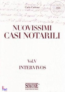 CARBONE CARLO, Nuovissimi casi notarili Intdervivos Vol. V