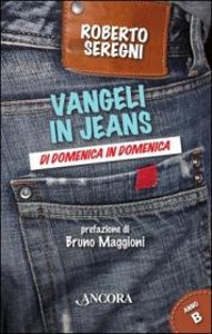 SEREGNI ROBERTO, Vangeli in jeans Anno B di domenica in domenica