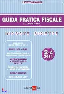 FRIZZERA BRUNO, Imposte dirette 2-A 2011. Guida pratica fiscale