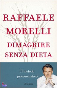 MORELLI RAFFAELE, Dimagrire senza dieta