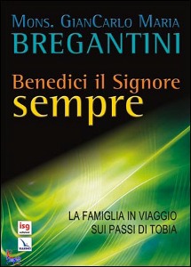 BREGANTINI GIAN CARL, Benedici il Signore sempre