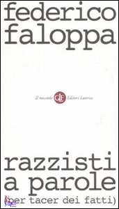 FALOPPA FEDERICO, Razzisti a parole