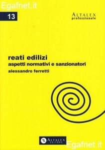 FERRETTI ALESSANDRO, Reati edilizi.Aspetti normativi e sanzionatori