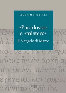 GRILLI MASSIMO, Paradosso e mistero Il vangelo di Marco