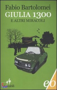 BARTOLOMEI FABI, Giulia 1300  e altri miracoli