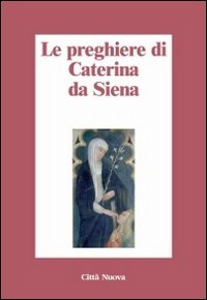 BELLONI ANGELO /ED, Le preghiere di Caterina da Siena