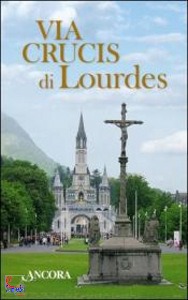 ANCORA, Via Crucis di Lourdes