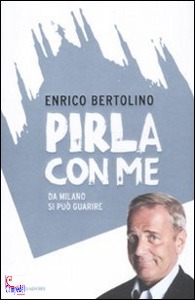 BERTOLINO ENRICO, Pirla con me