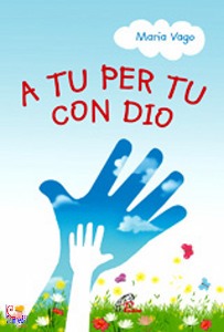 VAGO MARIA, A tu per tu con Dio