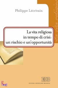 LECRIVAIN PHILIPPE, La vita religiosa in tempo di crisi