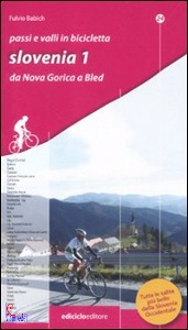 BABICH FULVIO, passi e valli in bicicletta. slovenia 1