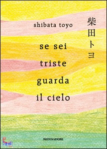 SHIBATA TOYO, se sei triste guarda il cielo