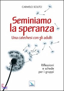 SCIUTO CARMELO, Seminiamo la speranza