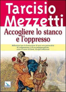 MEZZETTI TARCISIO, Accogliere lo stanco e l