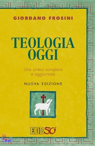 FROSINI GIORDANO, Teologia oggi (nuova edizione)