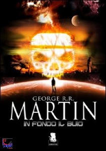 GEORGE R.R. MARTIN, in fondo il buio