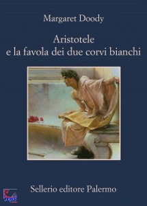 DOODY MARGARET, Aristotele e la favola dei due corvi bianchi