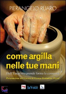 RUARO PIERANGELO, Come argilla nelle tue mani