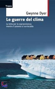 DYER GWYNNE, Le guerre del clima